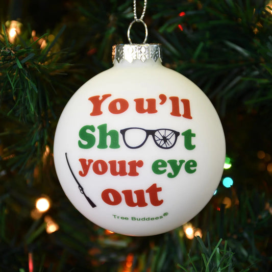 You'll Shoot Your Eye Out Glass Christmas Ornament 9767
